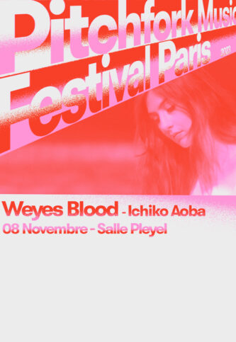 WEYES BLOOD +  ICHIKO AOBA + VAGABON - PITCHFORK MUSICAL FESTIVAL PARIS