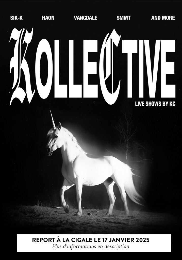 Kollective: SIK-K, HAON, Vangdale, SMMT and more > concert reporté à la Cigale le vendredi 17 janvier 2025